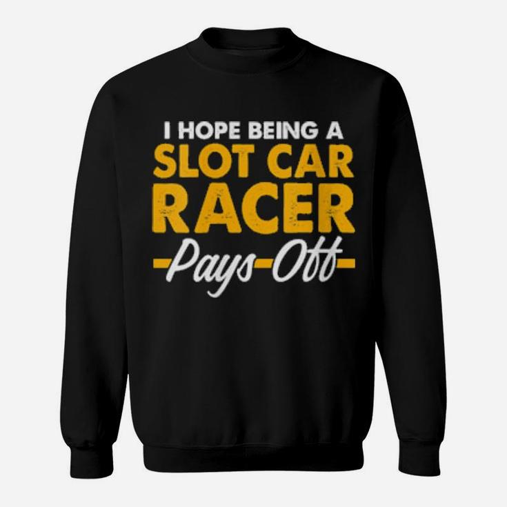 Womens Slot Car Racing Pay Off Race Track Racer Sweatshirt