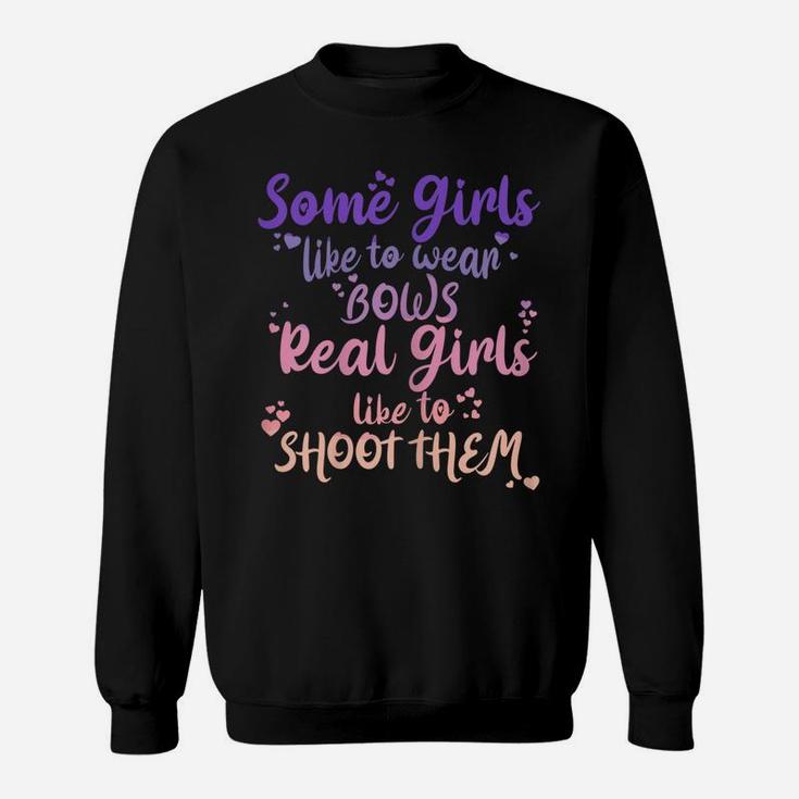 Womens Some Girls Like To Wear Bows Real Girls Shoot Them Sweatshirt