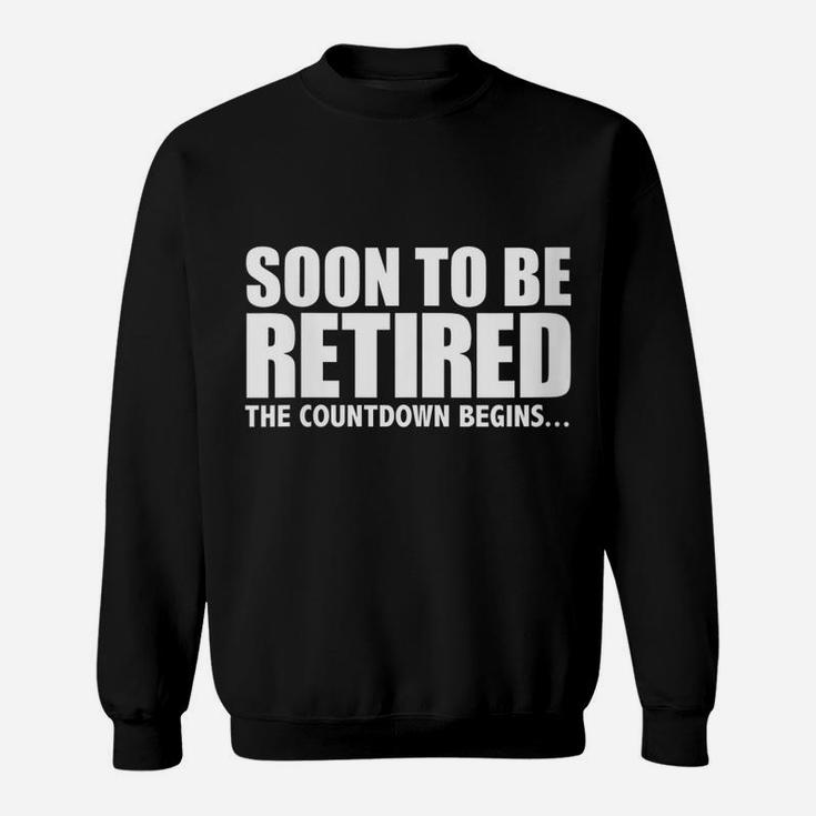Womens Soon To Be Retired The Countdown Begins Retirement Fun Gift Sweatshirt