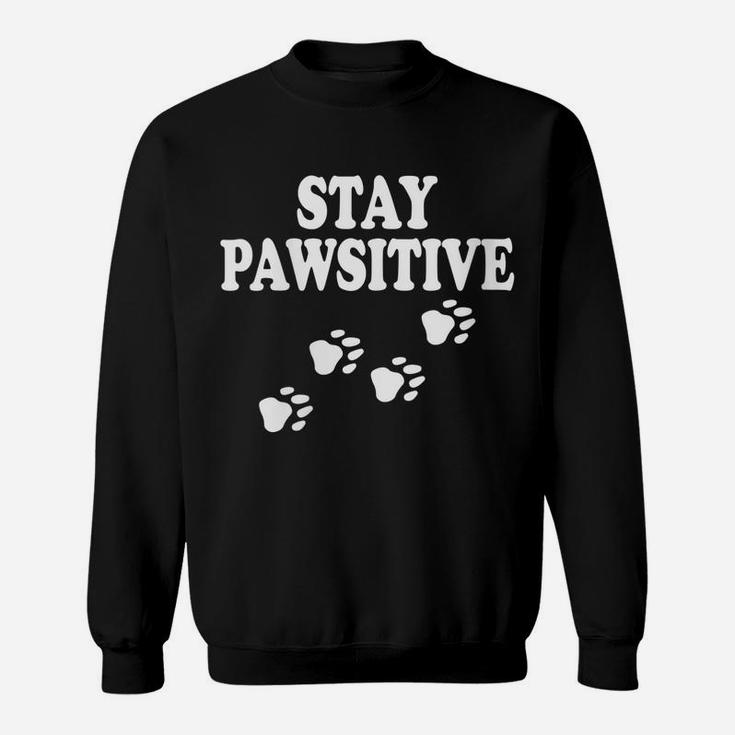 Womens Stay Pawsitive Dog Paw Print For Dog Lovers Sweatshirt