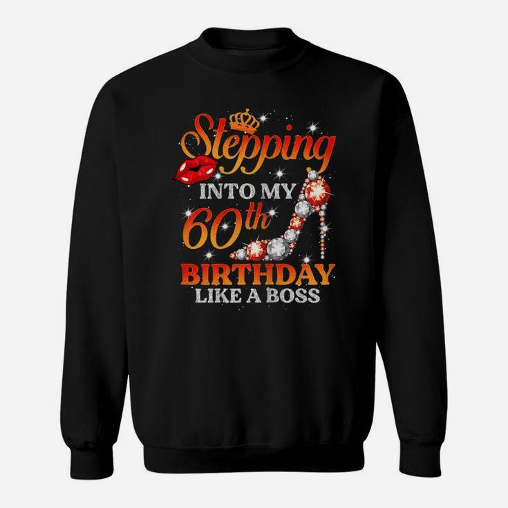 Womens Stepping Into My 60Th Birthday Like A Boss 60 Years Old Gift Sweatshirt