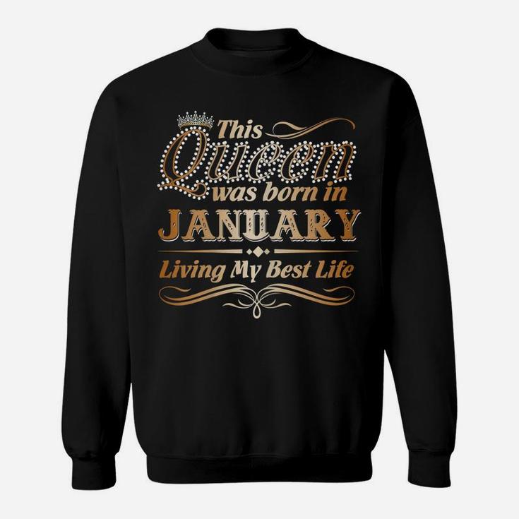 Womens This Queen Was Born In January Living My Best Life Sweatshirt