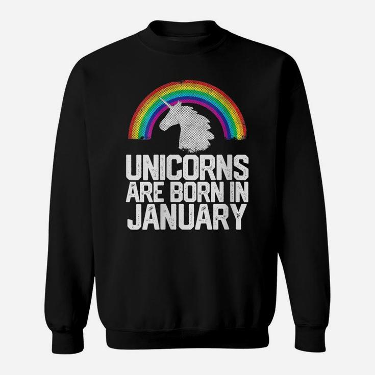 Womens Unicorns Are Born In January Birthday Gift Women Girls Teens Sweatshirt