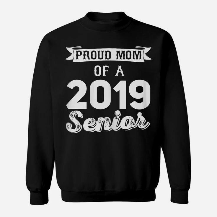 Womens Vintage Proud Mom Of A 2019 Senior Graduation 2019 Gift Idea Sweatshirt