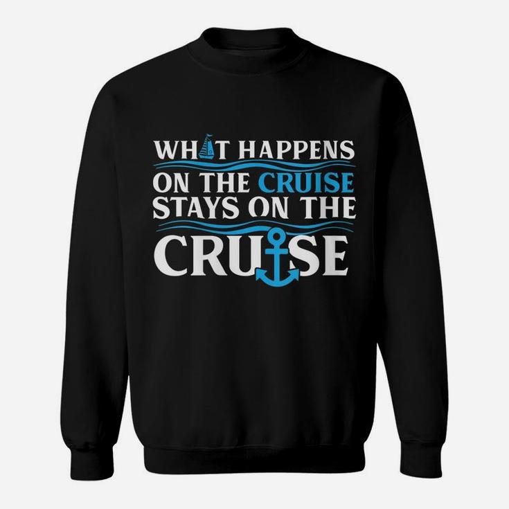 Womens What Happens On The Cruise Stays On The Cruise Ship Vacation Sweatshirt