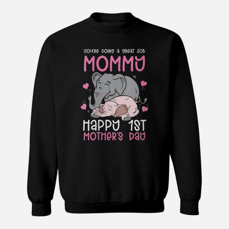 Womens You're Doing A Great Job Mommy Happy 1St Mother's Day Sweatshirt