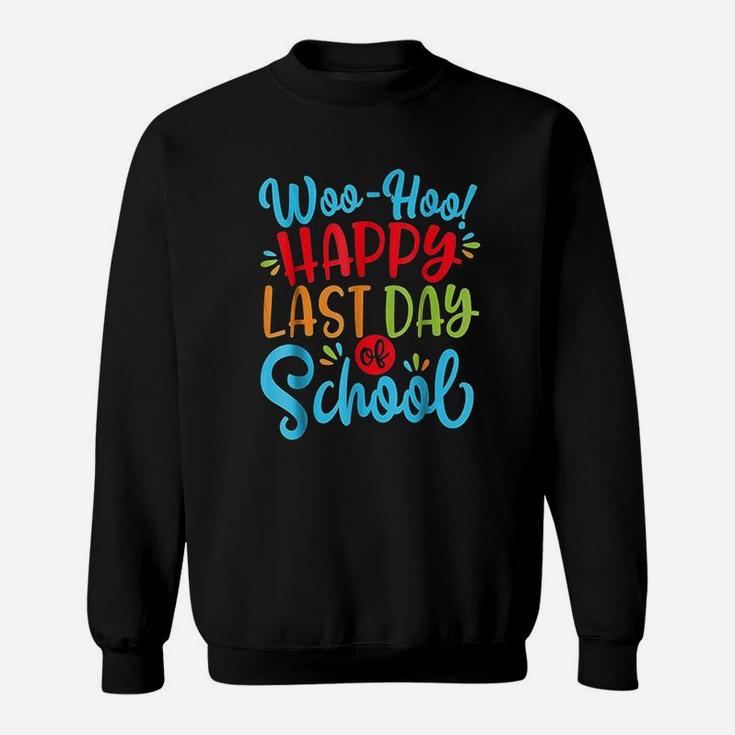Woo Hoo Happy Last Day Of School  Fun Teacher Student Sweatshirt