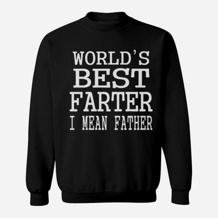 World's Best Farter I Mean Father Sweatshirt