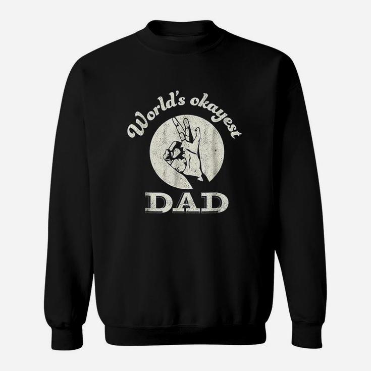Worlds Okayest Dad  Fathers Day Funny Sweatshirt