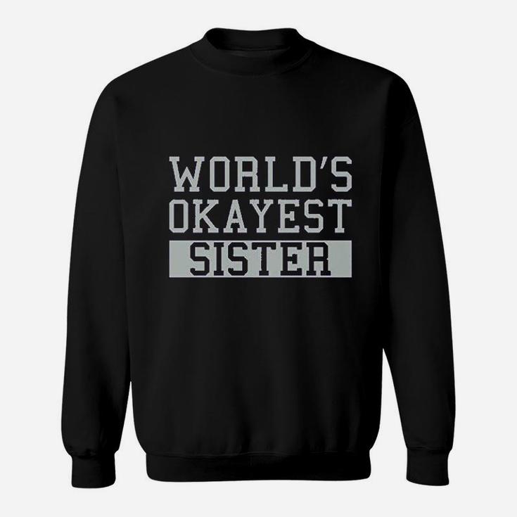 Worlds Okayest Sister Sweatshirt