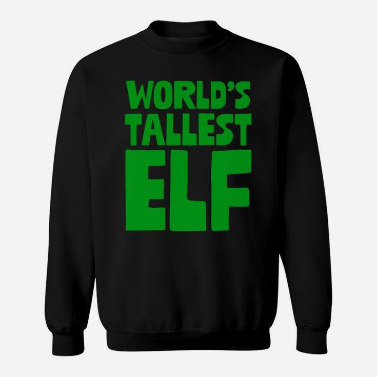 World's Tallest Elf Xmas Santa's Elves Christmas Pun Holiday Sweatshirt
