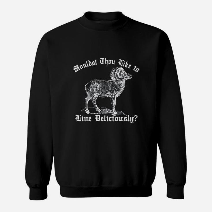 Wouldst Thou Like To Live Deliciously Sweatshirt