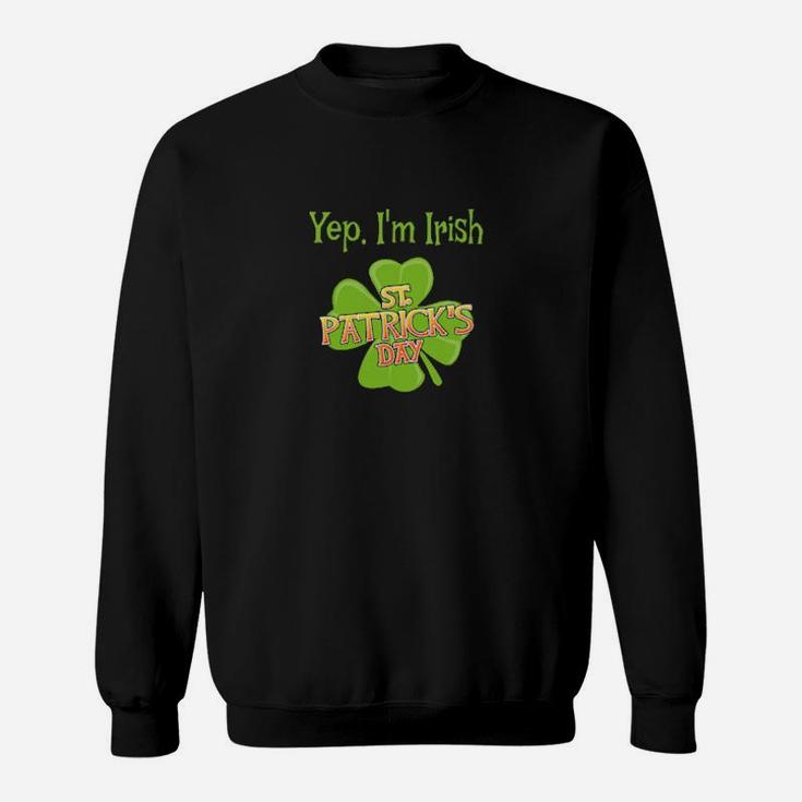 Yep I'm Irish Shamrock Four Leaf Clover Theme Lucky Green Sweatshirt