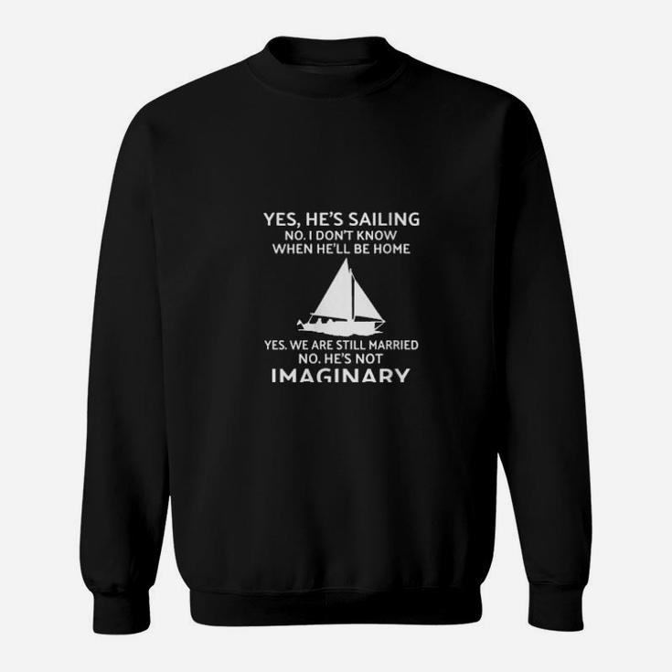 Yes He's Sailing No I Dont Know When He'll Be Home Sweatshirt
