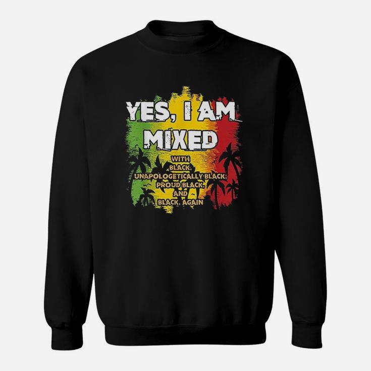 Yes I Am Mixed Black Is Beautiful Sweatshirt