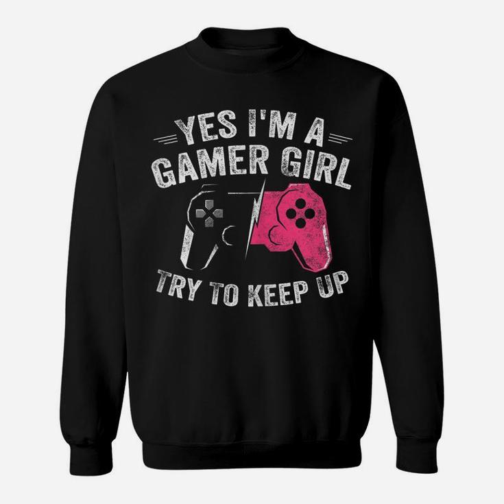 Yes I'm A Gamer Girl Funny Video Gamer Gift Gaming Lover Sweatshirt