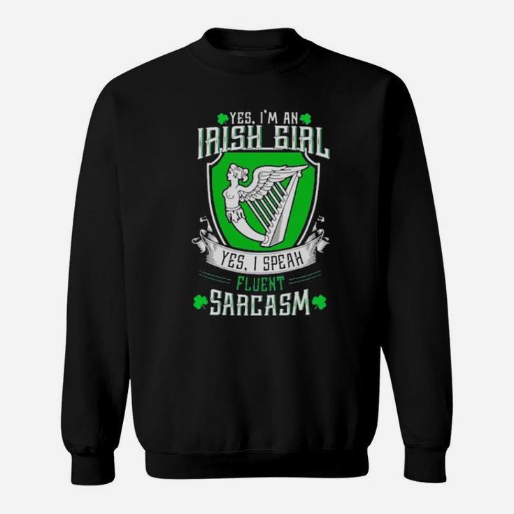 Yes I'm An Irish Girl Yes I Speak Fluent Sarcasm Sweatshirt