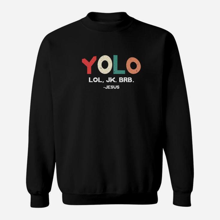 Yolo Lol Jk Brb Jesus Funny Christians Gift Distressed Sweatshirt
