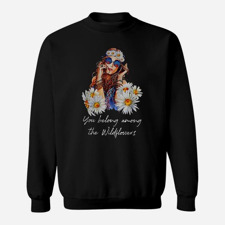 You Belong Among The Wildflowers Hippie Daisy Flower Sweatshirt