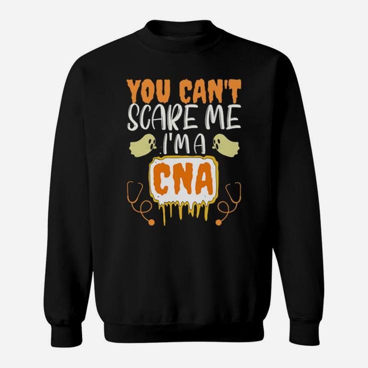 You Cant Scare Me I Am Cna Sweatshirt
