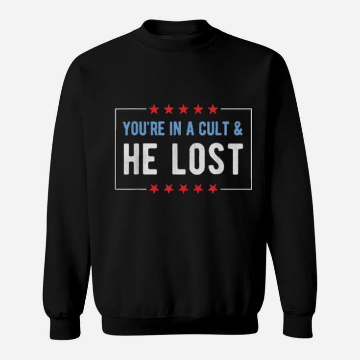 You're In A Cult And He Lost Sweatshirt