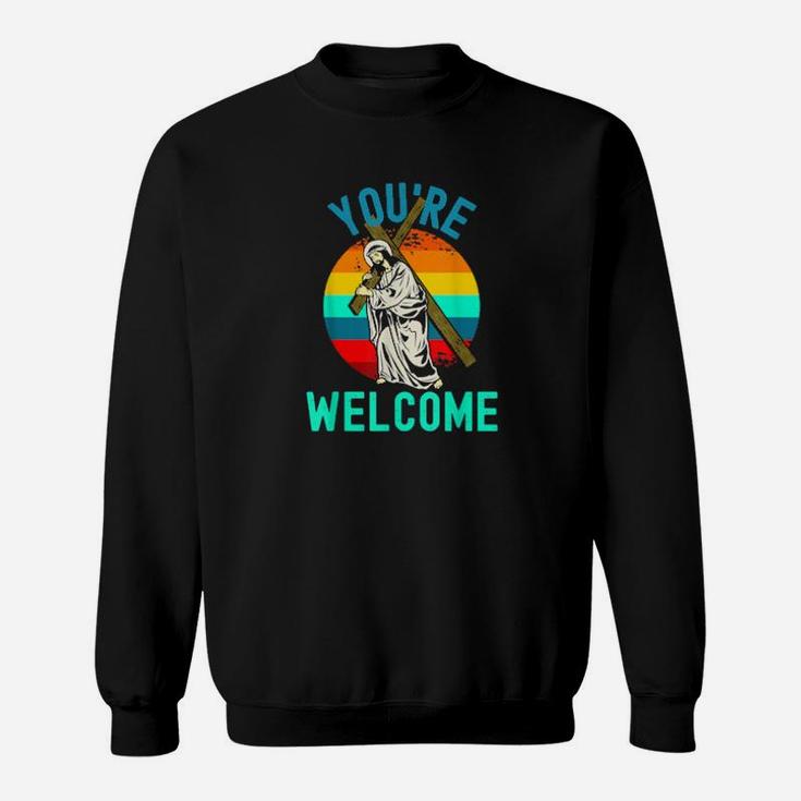 You're Welcome Jesus With Cross Strong Faith Easter Sweatshirt