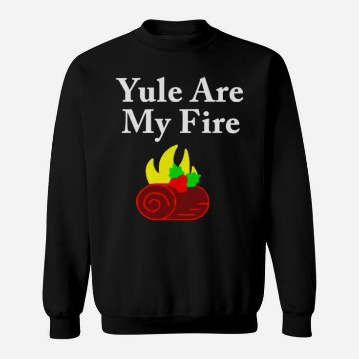 Yule Are My Fire Hoodie Sweatshirt