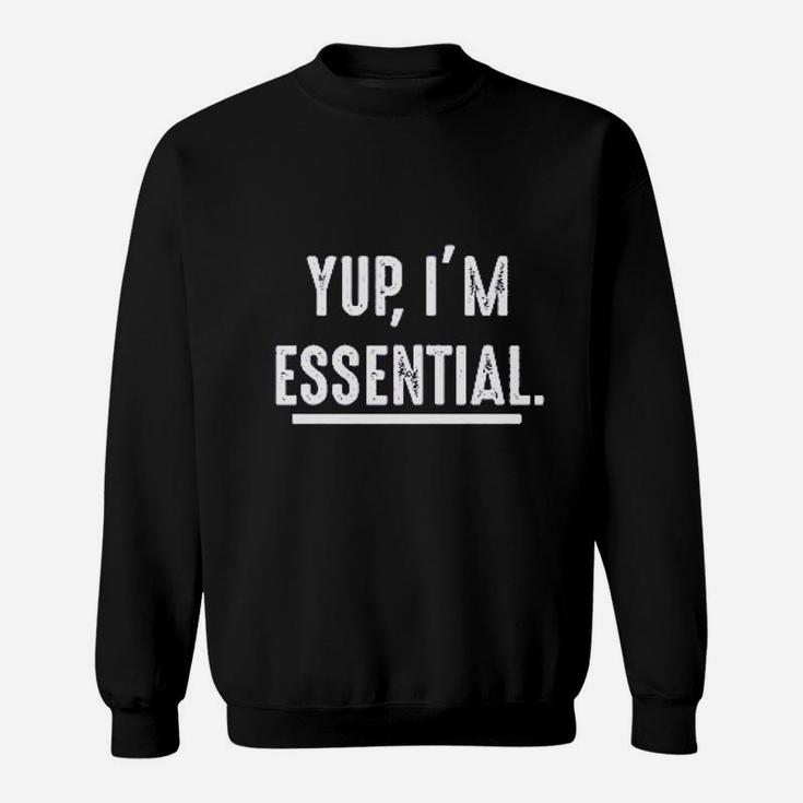 Yup I Am Essential Sweatshirt