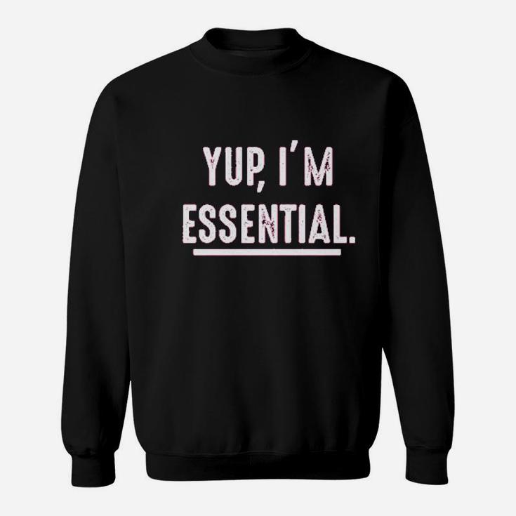Yup I Am Essential Worker Sweatshirt