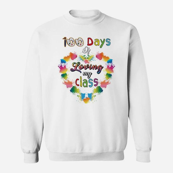 100 Days Of School Of Loving My Class Art Teacher Valentines Sweatshirt