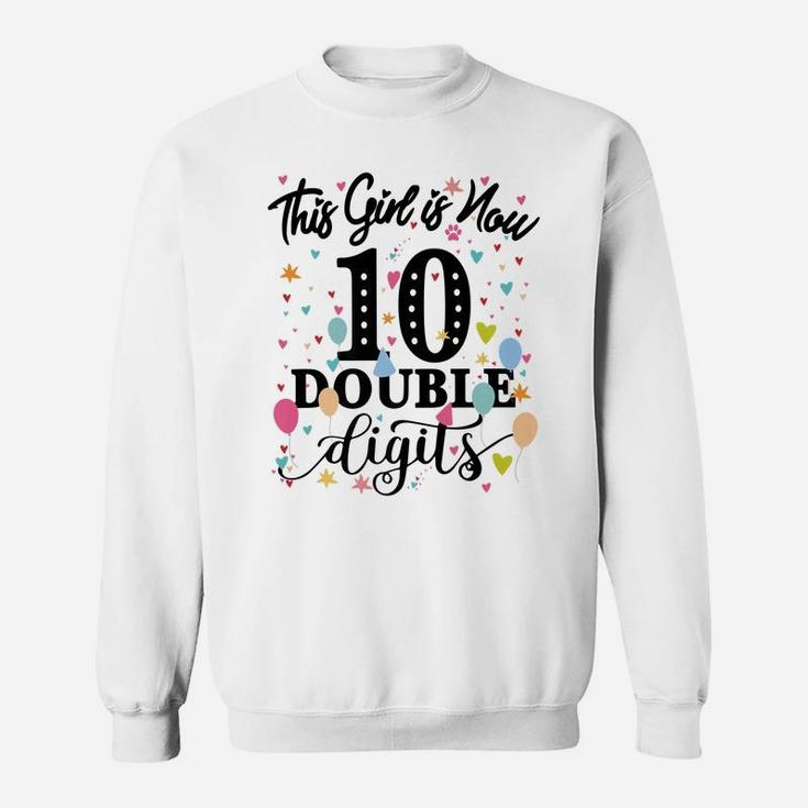 10Th Birthday Gifts Shirt This Girl Is Now 10 Double Digits Sweatshirt