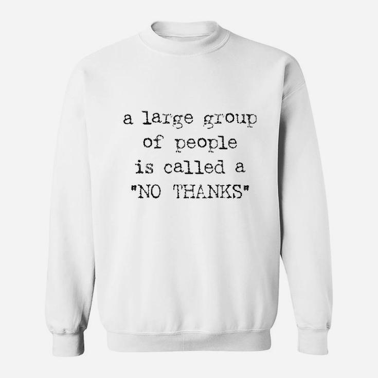 A Large Group Of People Is Called A No Thanks Sweatshirt