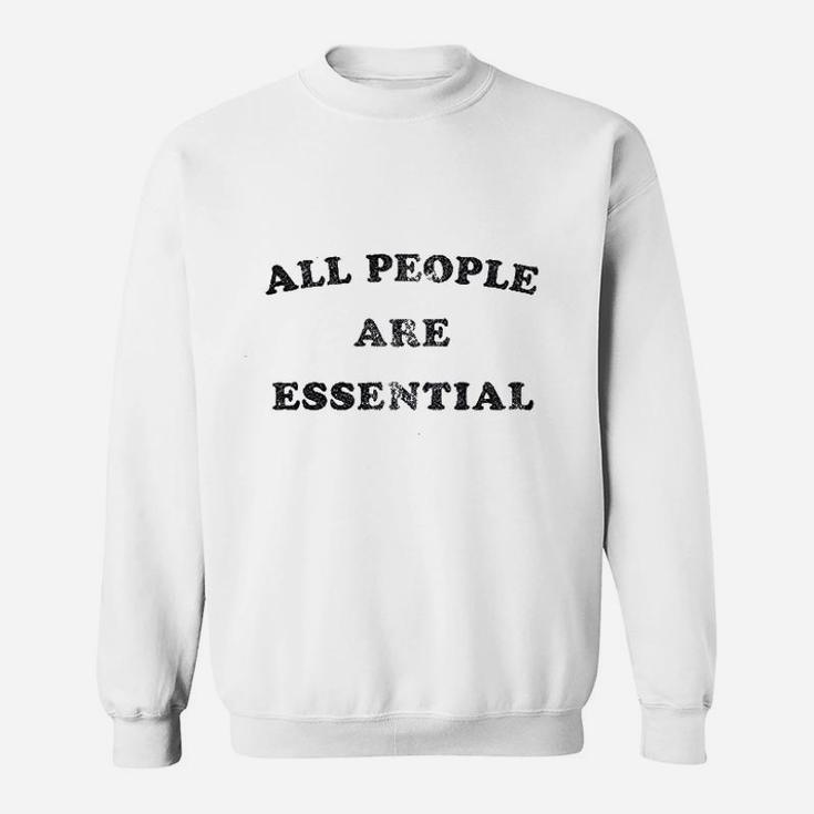 All People Are Essential Sweatshirt