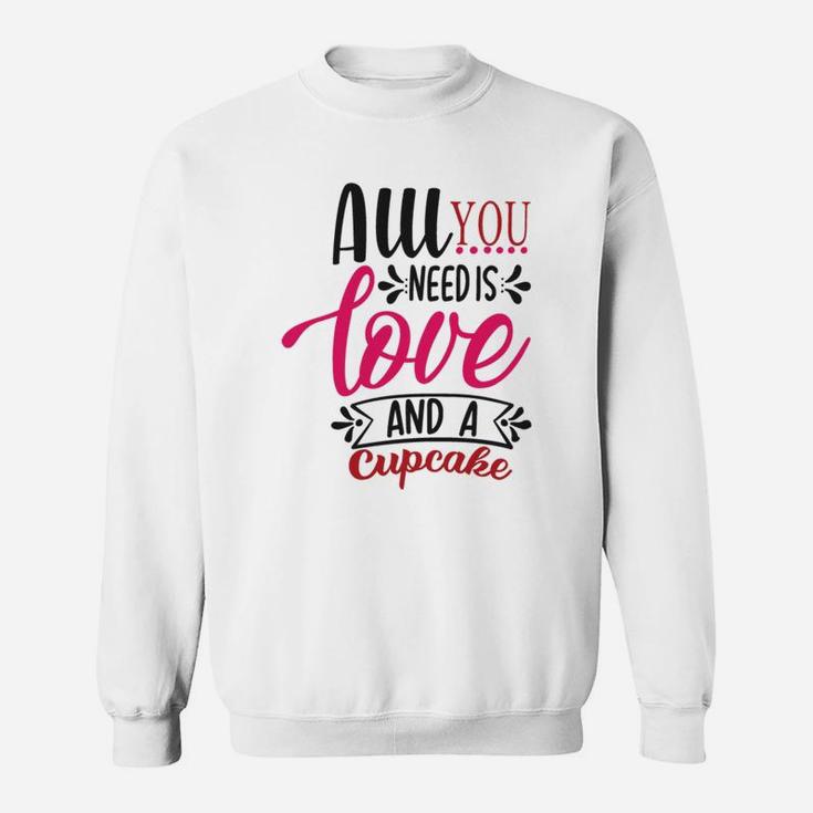 All You Need Is Love Happy Valentines Day Sweatshirt