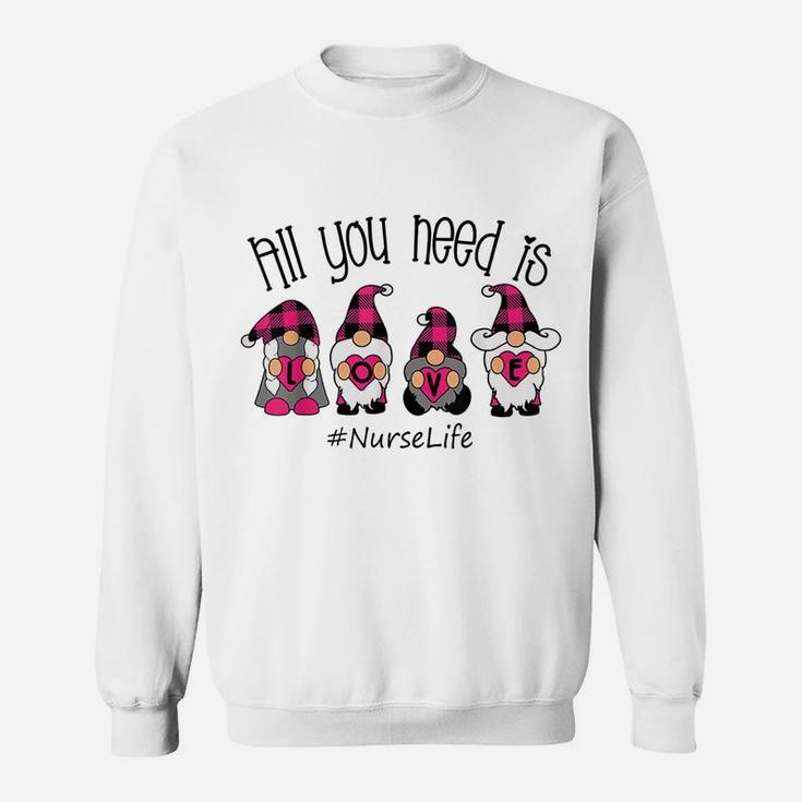 All You Need Is Love Nurse Life Gnome Valentine's Day Sweatshirt