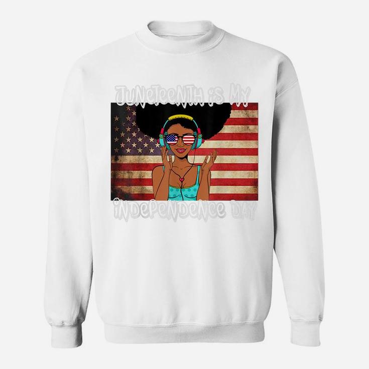 American Flag With Juneteenth Is My Independence Day Gift Sweatshirt