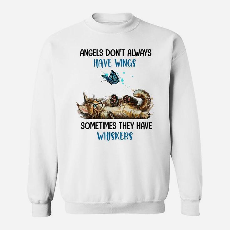 Angels Don't Always Have Wings Sometimes They Have Whiskers Sweatshirt