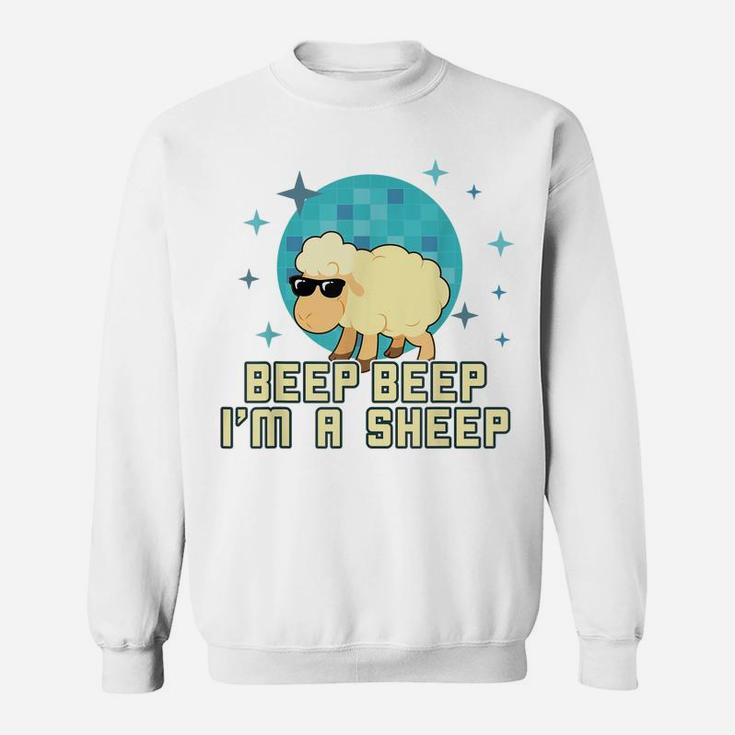 Beep Beep I'm A Sheep Shirt Funny Farm Animal Novelty Gift Sweatshirt