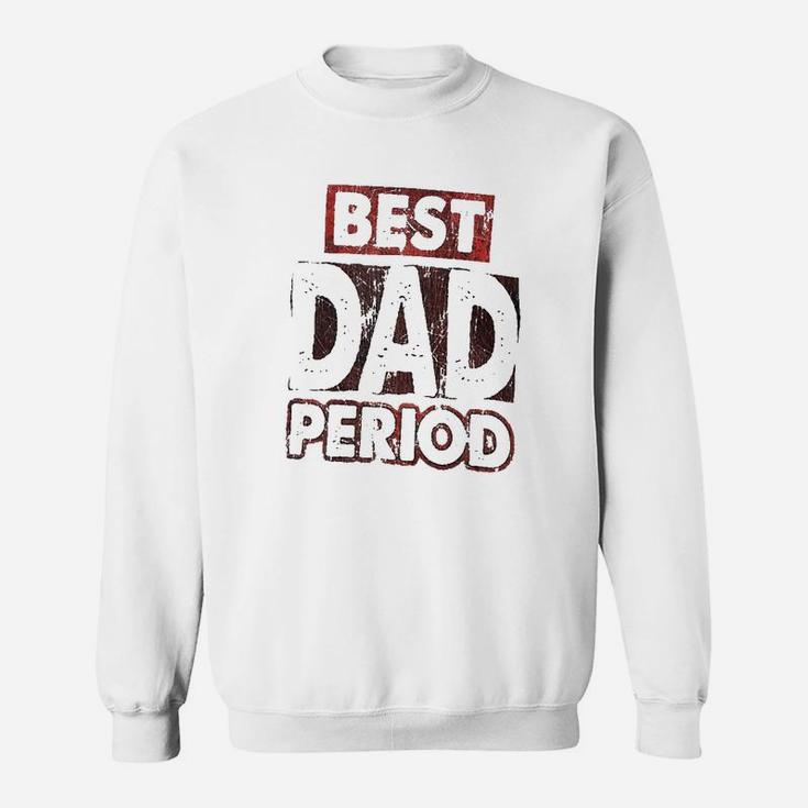 Best Dad Period Sweatshirt