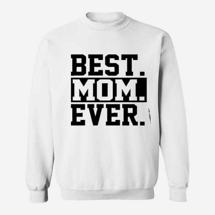 Best Mom Ever Mom Worlds Best Mom Sweatshirt