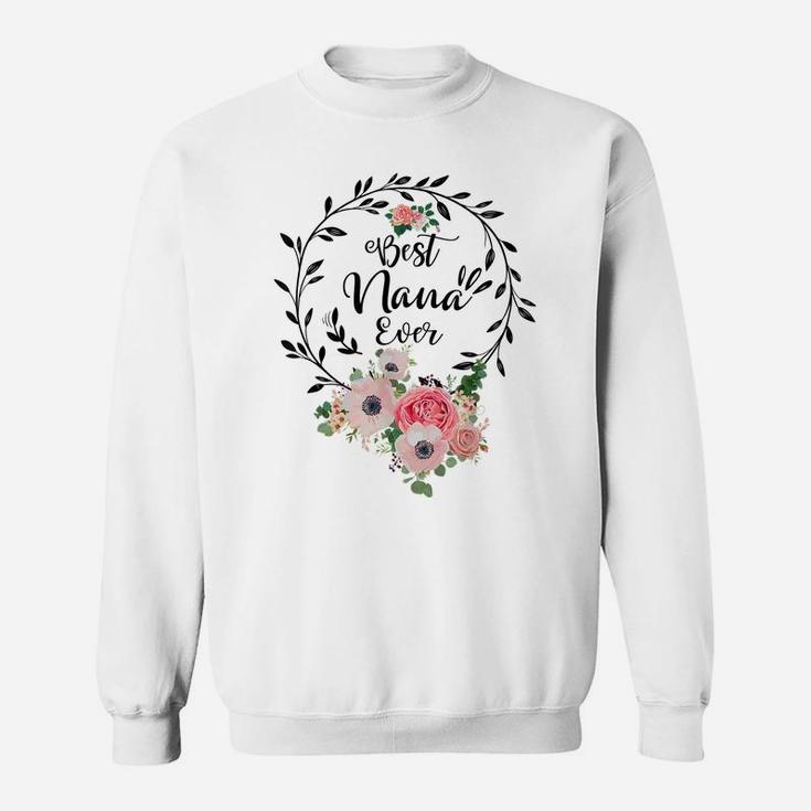 Best Nana Ever Shirt Women Flower Decor Grandma Sweatshirt