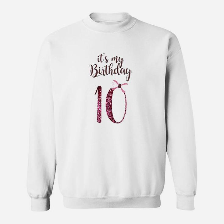 Birthday Girl Cute Its My 10Th Birthday 10 Years Old Sweatshirt
