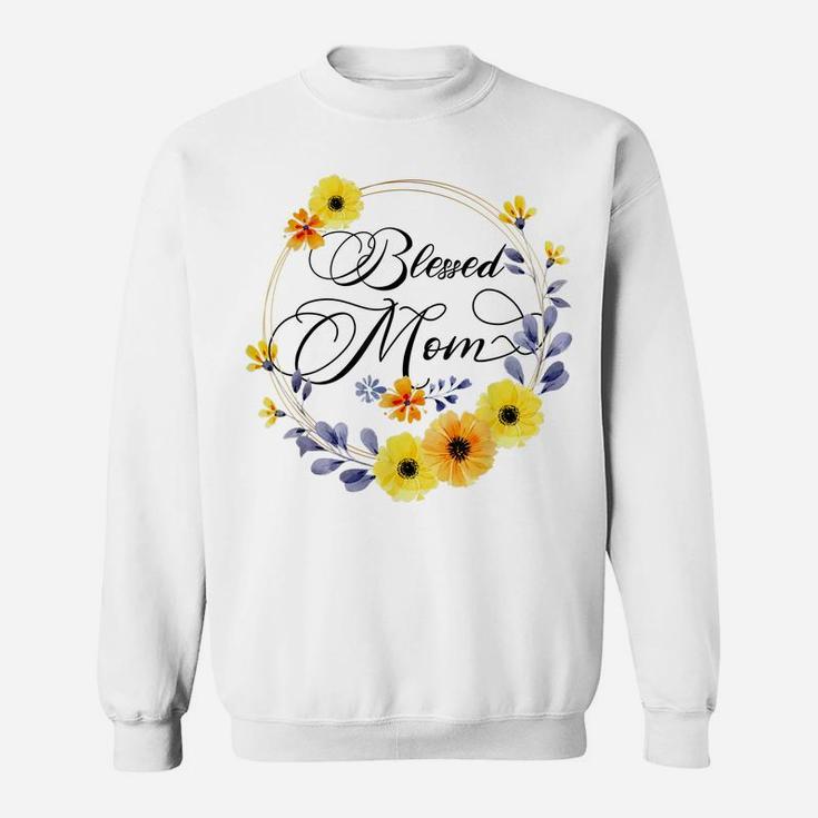 Blessed Mom Shirt For Women Beautiful Flower Floral Sweatshirt