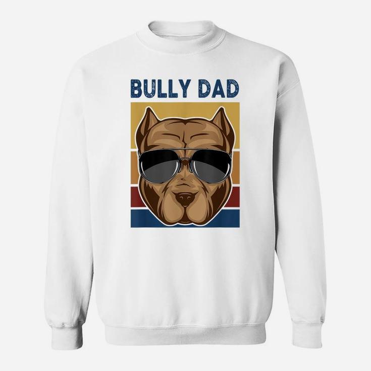 Bully Dad Funny American Bully Dog Owner Dog Dad Fathers Day Sweatshirt