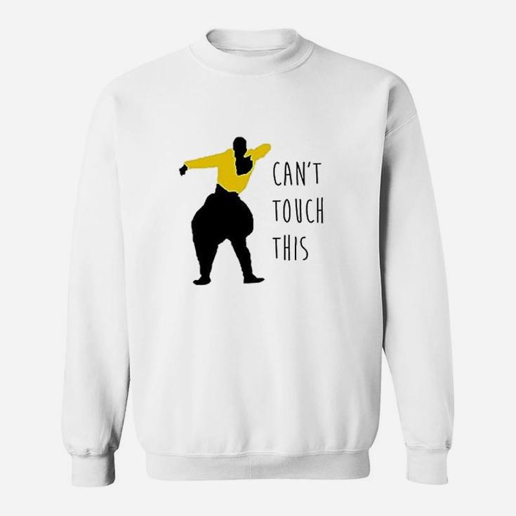 Can Not Touch This  Mc Hammer Sweatshirt