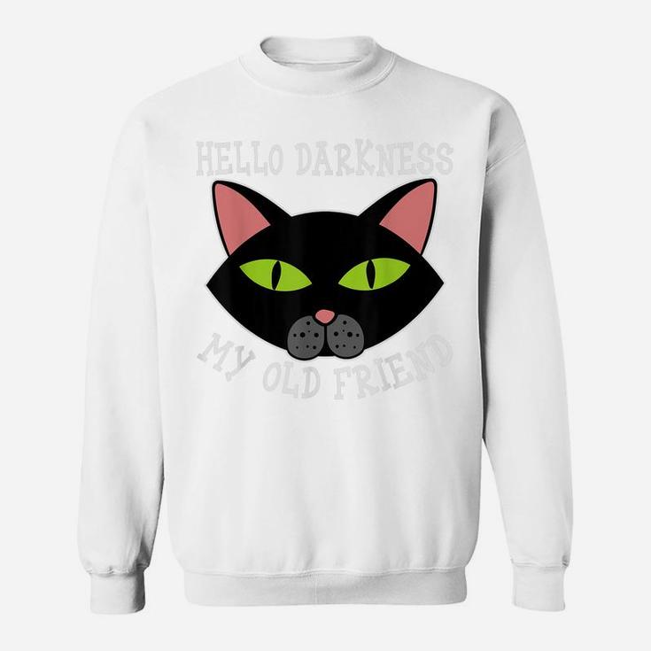 Cat Hello Darkness My Old Friend Black Cat Love Gift Kitten Sweatshirt