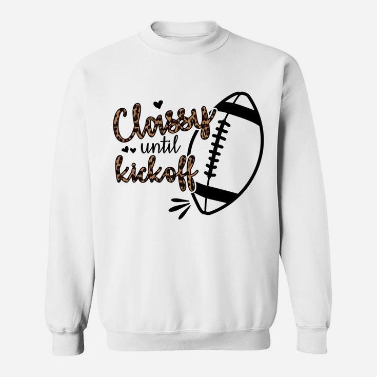 Classy Until Kickoff Sweatshirt Sweatshirt
