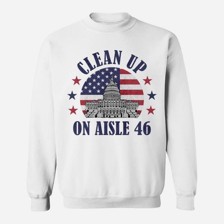 Clean Up On Aisle 46 Anti-Biden Impeach 46 Sweatshirt Sweatshirt