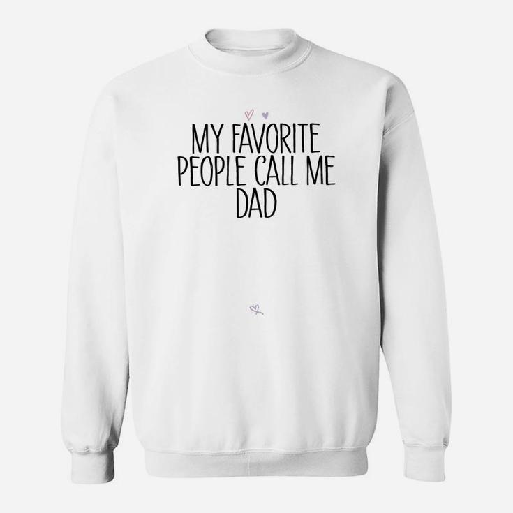 Colored Saying My Favorite People Call Me Dad Sweatshirt Sweatshirt