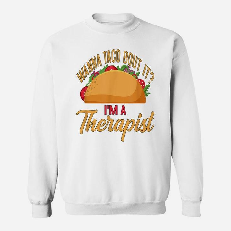 Counselor Shirt Wanna Taco Bout It Therapist Shirt Taco Pun Sweatshirt